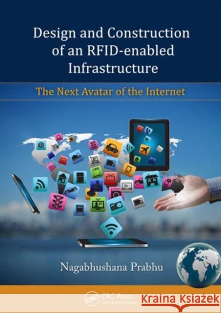 Design and Construction of an Rfid-Enabled Infrastructure: The Next Avatar of the Internet Prabhu, Nagabhushana 9781439807415  - książka