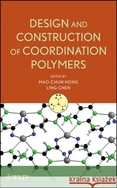 Design and Construction of Coordination Polymers Ling Chen Mao-Chun Hong 9780470294505 Wiley-Interscience - książka