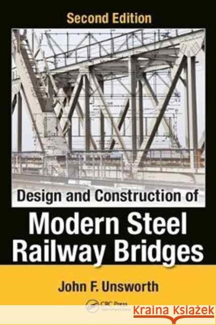 Design and Construction of Modern Steel Railway Bridges John F. Unsworth 9781498734103 CRC Press - książka