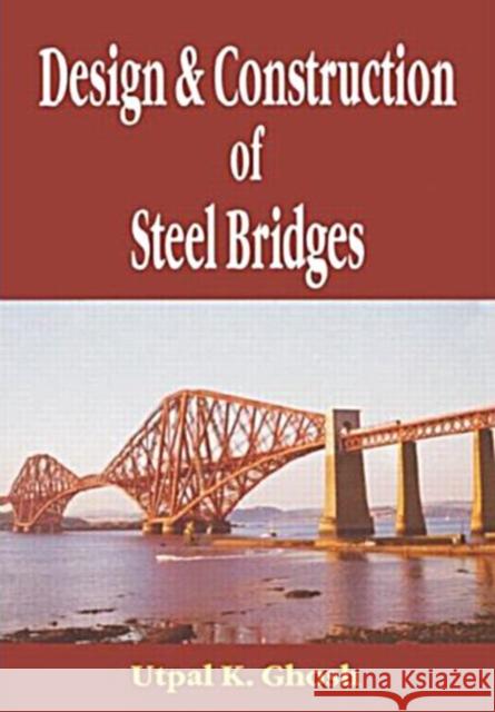 Design and Construction of Steel Bridges Utpal K. Ghosh 9780415418362 Taylor & Francis Group - książka