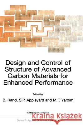Design and Control of Structure of Advanced Carbon Materials for Enhanced Performance Brian Rand, Stephen P. Appleyard, M. Ferhat Yardim 9781402000027 Springer-Verlag New York Inc. - książka