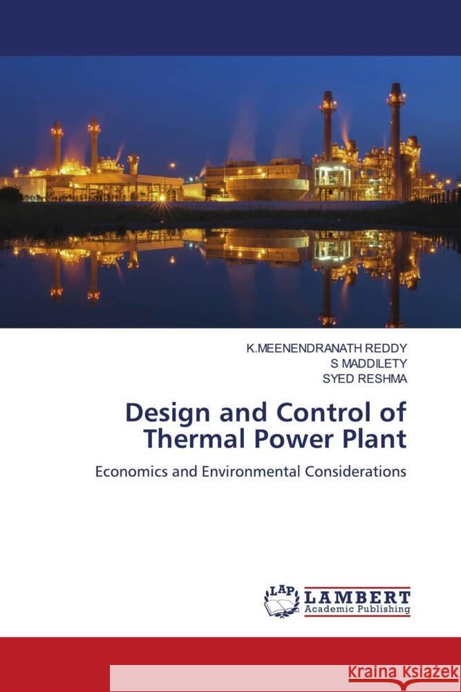 Design and Control of Thermal Power Plant REDDY, K.MEENENDRANATH, MADDILETY, S, RESHMA, SYED 9786205507551 LAP Lambert Academic Publishing - książka