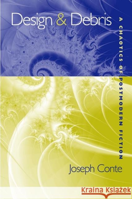 Design and Debris: A Chaotics of Postmodern American Fiction Conte, Joseph 9780817311155 University Alabama Press - książka