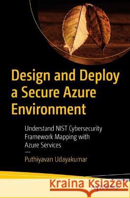 Design and Deploy a Secure Azure Environment Puthiyavan Udayakumar 9781484296776 Apress - książka