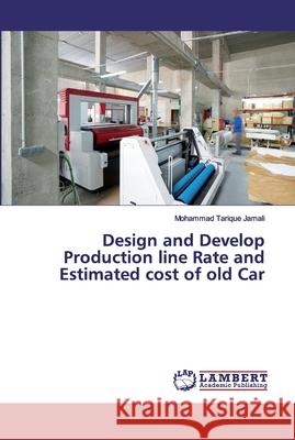 Design and Develop Production line Rate and Estimated cost of old Car Jamali, Mohammad Tarique 9786200435354 LAP Lambert Academic Publishing - książka