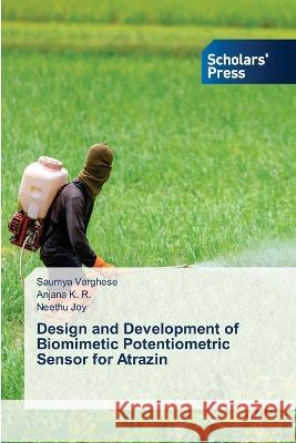 Design and Development of Biomimetic Potentiometric Sensor for Atrazin Varghese, Saumya, K. R., Anjana, Joy, Neethu 9786205523339 Scholars' Press - książka