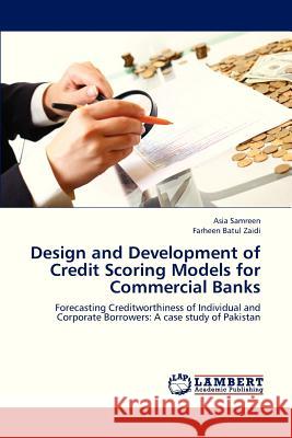 Design and Development of Credit Scoring Models for Commercial Banks Samreen Asia, Zaidi Farheen Batul 9783659255496 LAP Lambert Academic Publishing - książka