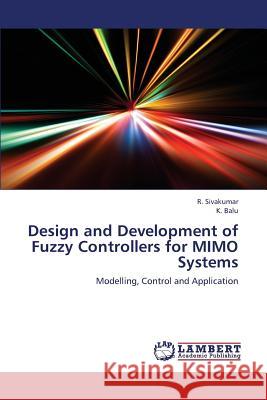 Design and Development of Fuzzy Controllers for MIMO Systems Sivakumar R. 9783659338854 LAP Lambert Academic Publishing - książka