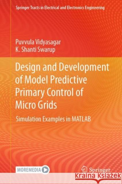 Design and Development of Model Predictive Primary Control of Micro Grids: Simulation Examples in MATLAB Puvvula S. R. V. R. S. S. Vidyasagar K. Shant 9789811958519 Springer - książka