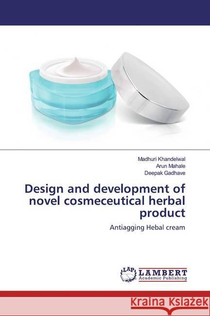 Design and development of novel cosmeceutical herbal product : Antiagging Hebal cream Khandelwal, Madhuri; Mahale, Arun; Gadhave, Deepak 9786139945207 LAP Lambert Academic Publishing - książka