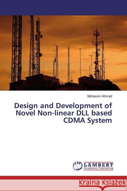 Design and Development of Novel Non-linear DLL based CDMA System Ahmad, Mohassin 9786139464630 LAP Lambert Academic Publishing - książka