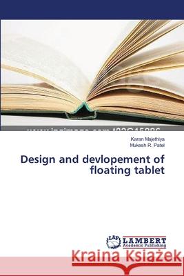 Design and devlopement of floating tablet Karan Majethiya, Mukesh R Patel 9783659412813 LAP Lambert Academic Publishing - książka