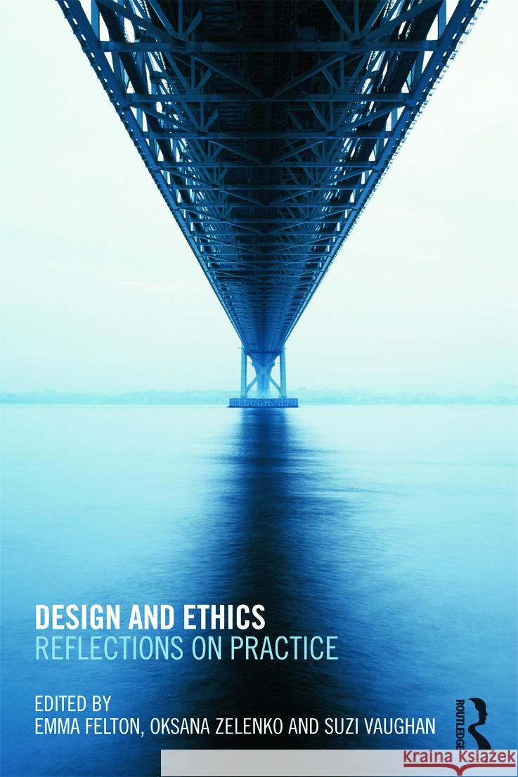 Design and Ethics: Reflections on Practice Felton, Emma 9780415688130 TAYLOR & FRANCIS - książka