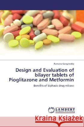 Design and Evaluation of bilayer tablets of Pioglitazone and Metformin : Benefits of biphasic drug release Gangireddy, Ramana 9783659238093 LAP Lambert Academic Publishing - książka