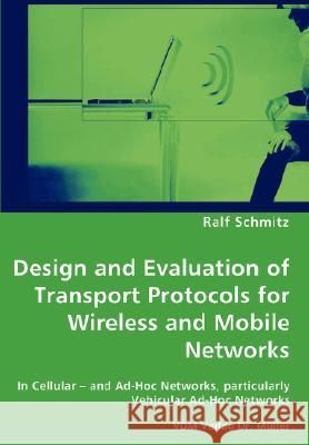 Design and Evaluation of Transport Protocols for Wireless and Mobile Networks Ralf Schmitz 9783836424707 VDM Verlag - książka