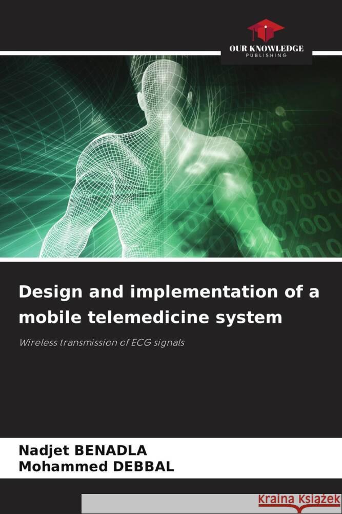 Design and implementation of a mobile telemedicine system Nadjet Benadla Mohammed Debbal 9786207277728 Our Knowledge Publishing - książka