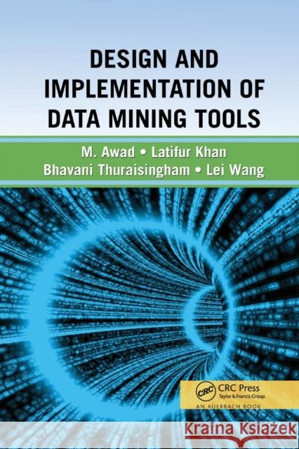 Design and Implementation of Data Mining Tools Bhavani Thuraisingham Latifur Khan Mamoun Awad 9780367385552 Auerbach Publications - książka