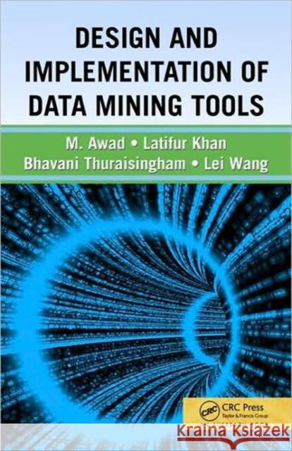 Design and Implementation of Data Mining Tools Bhavani Thuraisingham M. Awad L. Khan 9781420045901 Auerbach Publications - książka