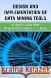 Design and Implementation of Data Mining Tools Bhavani Thuraisingham M. Awad L. Khan 9781420045901 Auerbach Publications