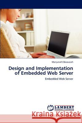 Design and Implementation of Embedded Web Server Manjunath Basavaiah   9783846589083 LAP Lambert Academic Publishing AG & Co KG - książka