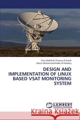 Design and Implementation of Linux Based Vsat Monitoring System Al-Saedi Firas Abdullah Thweny           Al-Haidary Mazin Mohammed Radhi 9783659422744 LAP Lambert Academic Publishing - książka