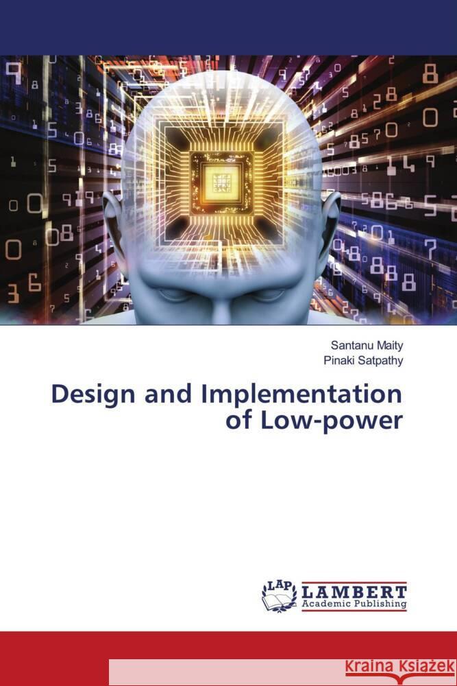 Design and Implementation of Low-power Maity, Santanu, Satpathy, Pinaki 9786205492932 LAP Lambert Academic Publishing - książka