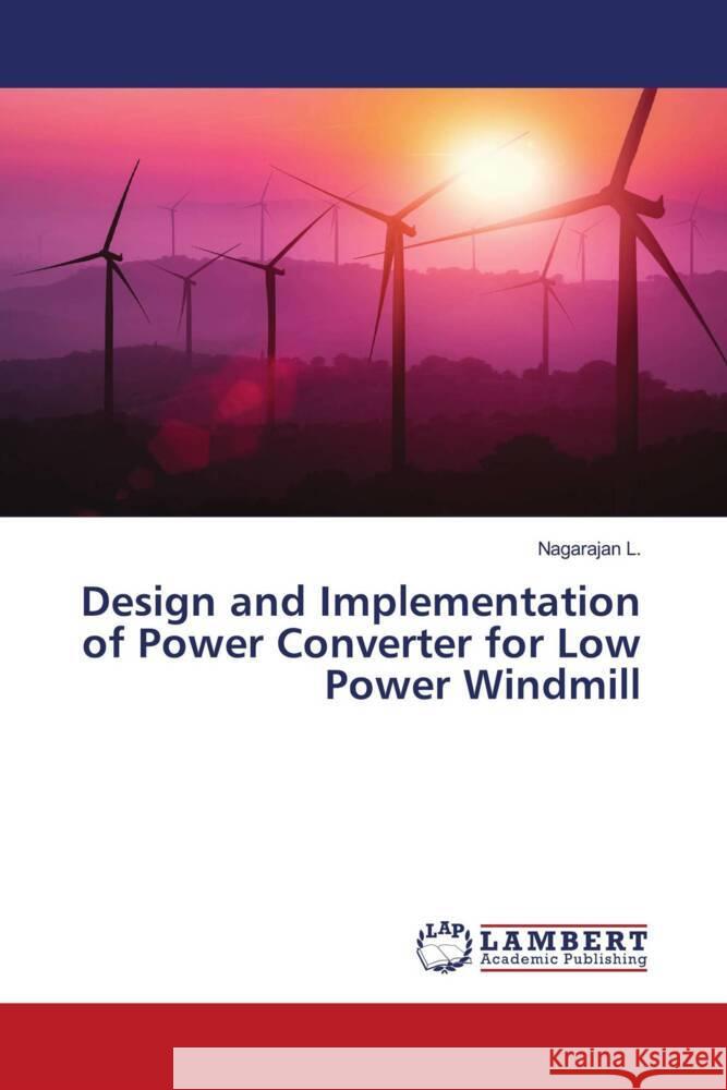 Design and Implementation of Power Converter for Low Power Windmill L., Nagarajan 9786204750859 LAP Lambert Academic Publishing - książka