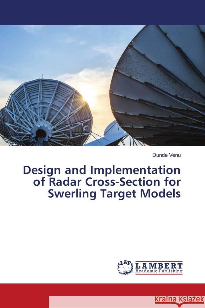 Design and Implementation of Radar Cross-Section for Swerling Target Models Venu, Dunde 9786204743745 LAP Lambert Academic Publishing - książka