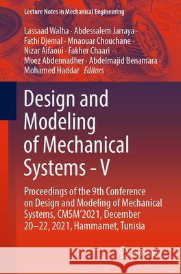 Design and Modeling of Mechanical Systems - V: Proceedings of the 9th Conference on Design and Modeling of Mechanical Systems, Cmsm'2021, December 20- Walha, Lassaad 9783031146145 Springer International Publishing - książka