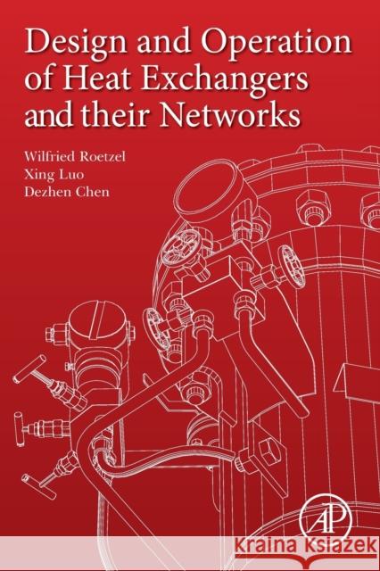 Design and Operation of Heat Exchangers and Their Networks Xing Luo Wilfried Roetzel Dezhen Chen 9780128178942 Academic Press - książka