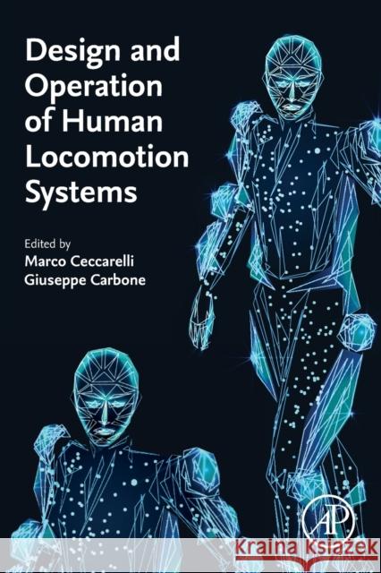 Design and Operation of Human Locomotion Systems Marco Ceccarrelli Guiseppe Carbone 9780128156599 Academic Press - książka