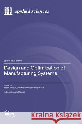 Design and Optimization of Manufacturing Systems Zoran Jurkovic David Istokovic Janez Gotlih 9783725844074 Mdpi AG - książka