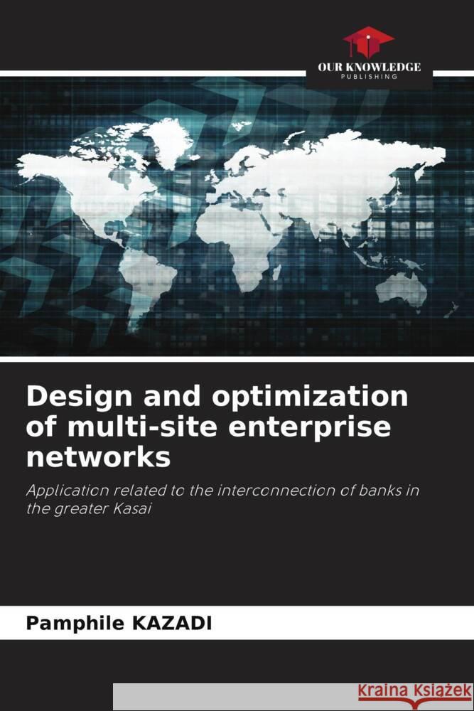Design and optimization of multi-site enterprise networks Kazadi, Pamphile 9786204485676 Our Knowledge Publishing - książka