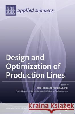 Design and Optimization of Production Lines Paolo Renna Michele Ambrico 9783039439614 Mdpi AG - książka