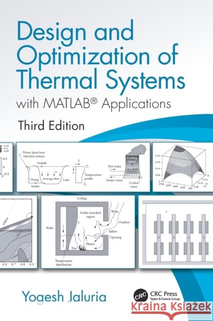 Design and Optimization of Thermal Systems, Third Edition: with MATLAB Applications Jaluria, Yogesh 9781498778237 CRC Press - książka