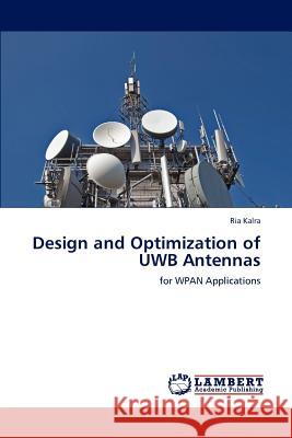 Design and Optimization of UWB Antennas Kalra, Ria 9783845474977 LAP Lambert Academic Publishing - książka