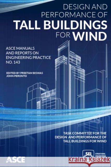 Design and Performance of Tall Buildings for Wind Preetam Biswas John Peronto  9780784415658 American Society of Civil Engineers - książka