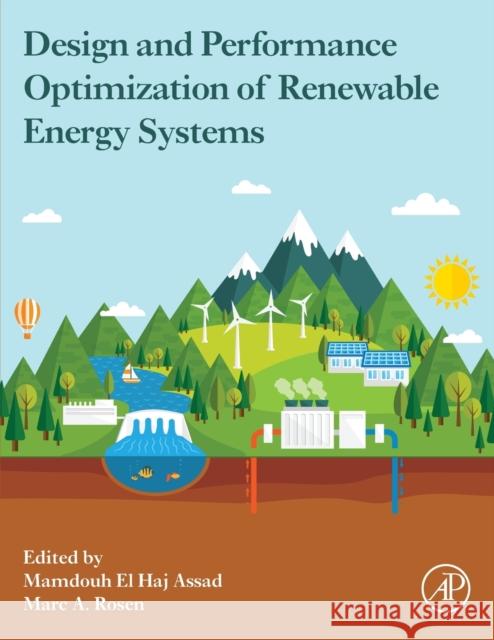 Design and Performance Optimization of Renewable Energy Systems Mamdouh Assad Marc A. Rosen 9780128216026 Academic Press - książka