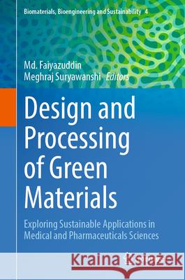 Design and Processing of Green Materials: Exploring Sustainable Applications in Medical and Pharmaceuticals Sciences MD Faiyazuddin Meghraj Suryawanshi 9783031917899 Springer - książka