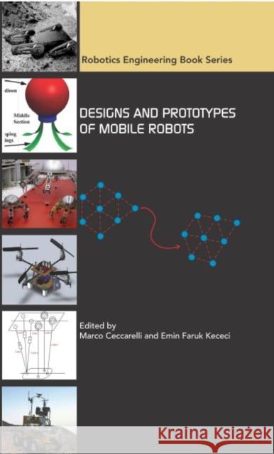 Design and Prototypes of Mobile Robots Emin Faruk Kececi Marco Ceccarelli Emin Faruk Kececi 9780791860472 American Society of Mechanical Engineers - książka