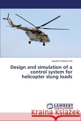 Design and simulation of a control system for helicopter slung loads Krishnamurthi Jayanth 9783659473227 LAP Lambert Academic Publishing - książka