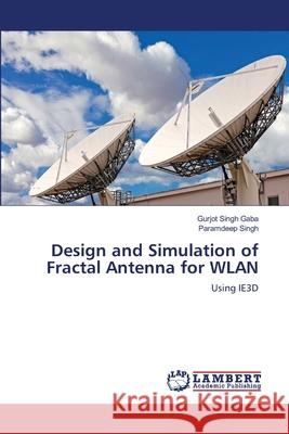 Design and Simulation of Fractal Antenna for WLAN Gaba, Gurjot Singh 9783659136498 LAP Lambert Academic Publishing - książka