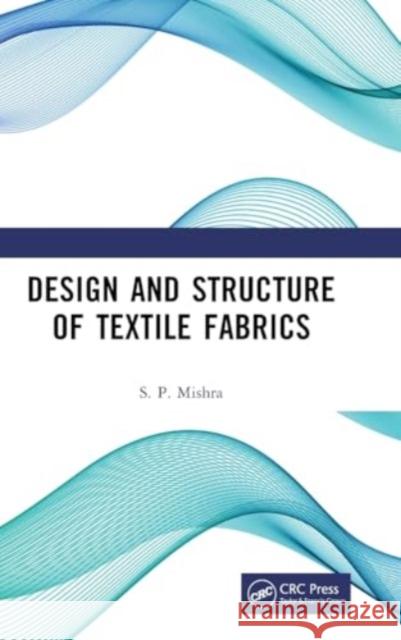 Design and Structure of Textile Fabrics S. P. Mishra 9781032840680 CRC Press - książka