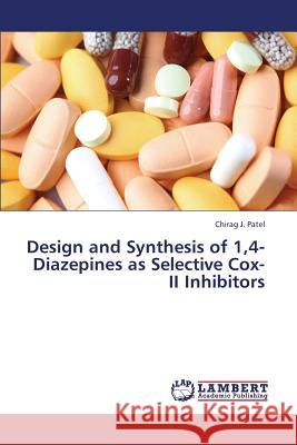 Design and Synthesis of 1,4-Diazepines as Selective Cox-II Inhibitors Patel Chirag J 9783659337864 LAP Lambert Academic Publishing - książka