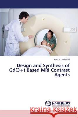 Design and Synthesis of Gd(3+) Based MRI Contrast Agents Ur Rashid Haroon 9783659632822 LAP Lambert Academic Publishing - książka