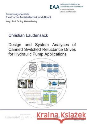 Design and System Analyses of Canned Switched Reluctance Drives for Hydraulic Pump Applications Christian Laudensack 9783844046793 Shaker Verlag GmbH, Germany - książka