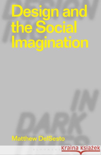 Design and the Social Imagination Matthew DelSesto (Boston College, USA) 9781350242951 Bloomsbury Publishing PLC - książka