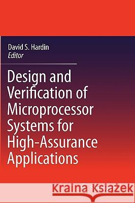 Design and Verification of Microprocessor Systems for High-Assurance Applications David S. Hardin 9781441915382 Springer - książka