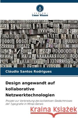 Design angewandt auf kollaborative Netzwerktechnologien Rodrigues, Cláudio Santos 9786208789671 Verlag Unser Wissen - książka