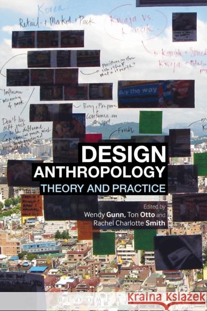 Design Anthropology: Theory and Practice Gunn, Wendy 9780857853691 Taylor & Francis Ltd - książka